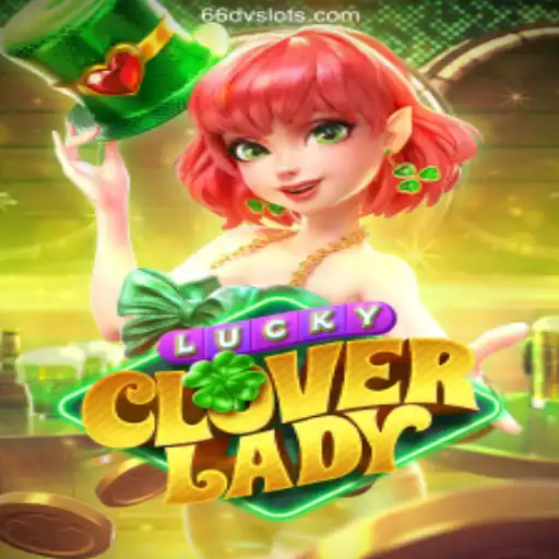 Experience the Thrill of LuckyCloverLady: A Comprehensive Guide
