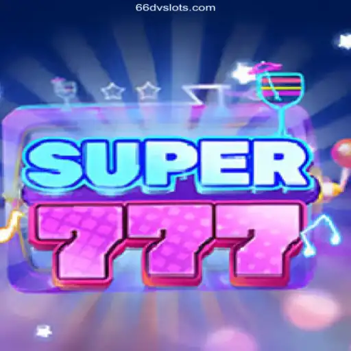 Discover Super777: A Thrilling Journey into 66DV Slots 🎰 with Essential Tips